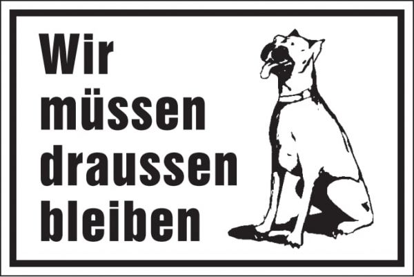 Hinweisschild: Wir müssen draußen bleiben, weiß, 250x150mm, Hunde-Verbotsschild